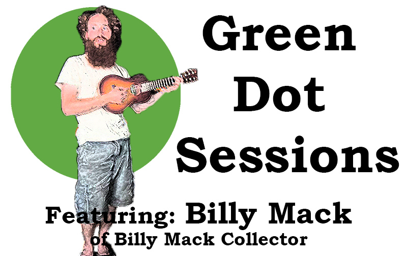 Green Dot Sessions: Featuring Billy Mack of Billy Mack Collector