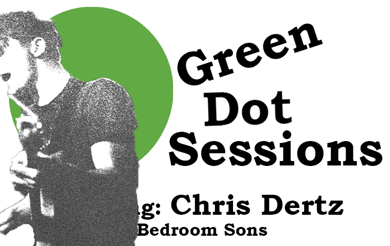 Green Dot Sessions: Featuring Chris Dertz of Bedroom Sons