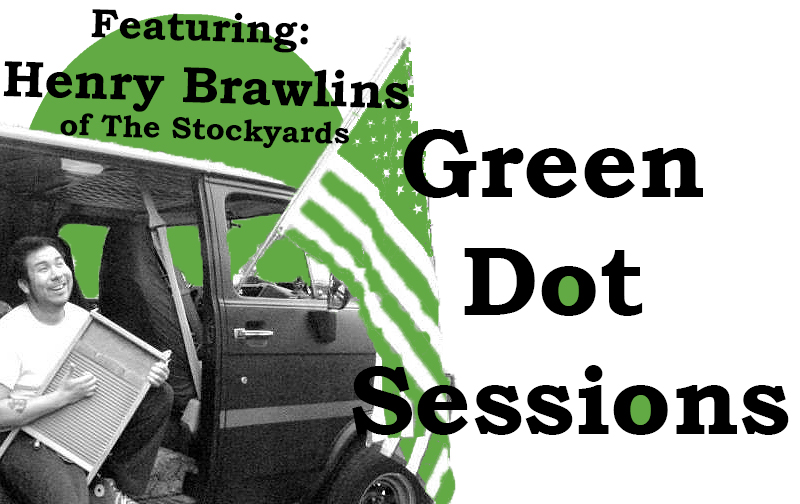 Green Dot Sessions: Featuring Henry Brawlins of The Stockyards